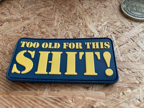 Morale Patch: "TOO OLD FOR THIS SHIT!" gelb