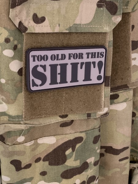 Morale Patch: "TOO OLD FOR THIS SHIT!"