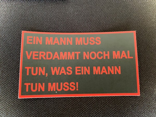 Aufkleber/Sticker "Ein Mann muss verdammt noch mal tun, was ein Mann tun muss!"