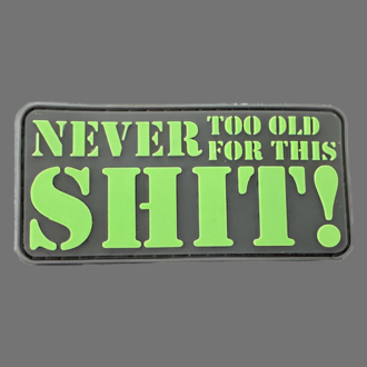 3D Rubberpatch: "Never Too Old For This Shit!" grün