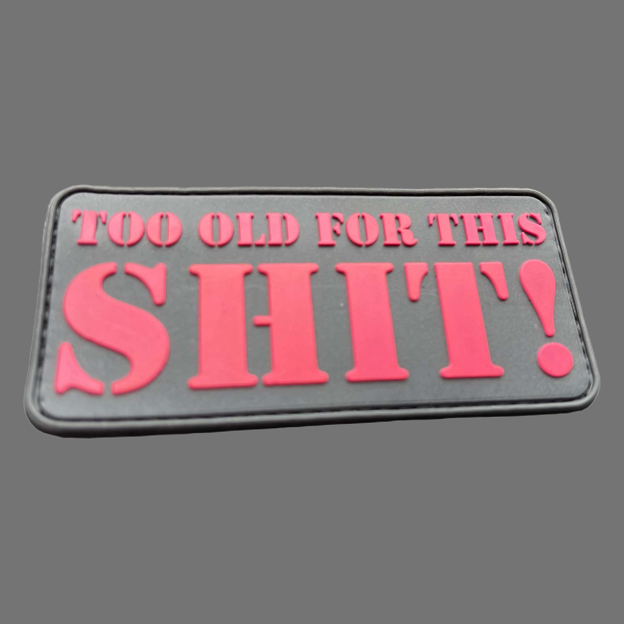 Morale Patch: "TOO OLD FOR THIS SHIT!" pink/rot