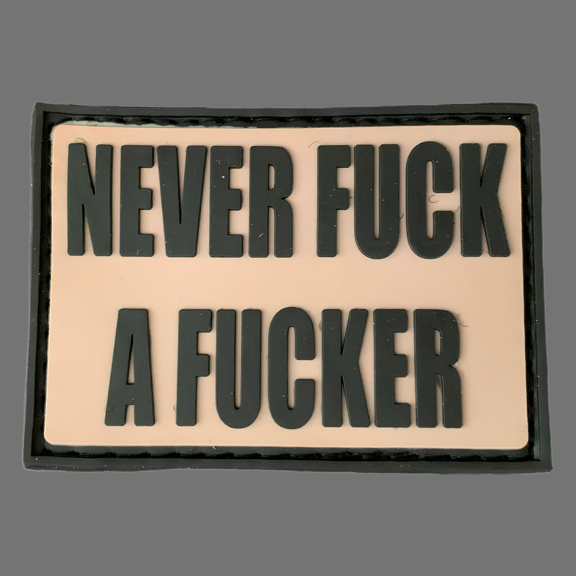 3D Rubberpatch: "NEVER FUCK A FUCKER" Desert