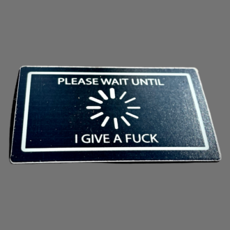Aufkleber/Sticker "Please wait until I give a fuck"