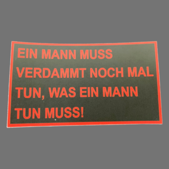 Aufkleber/Sticker "Ein Mann muss verdammt noch mal tun, was ein Mann tun muss!"
