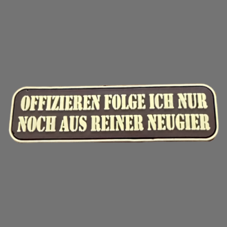 Militär Sprüche Patch „Offizieren folge ich nur aus Neugier“